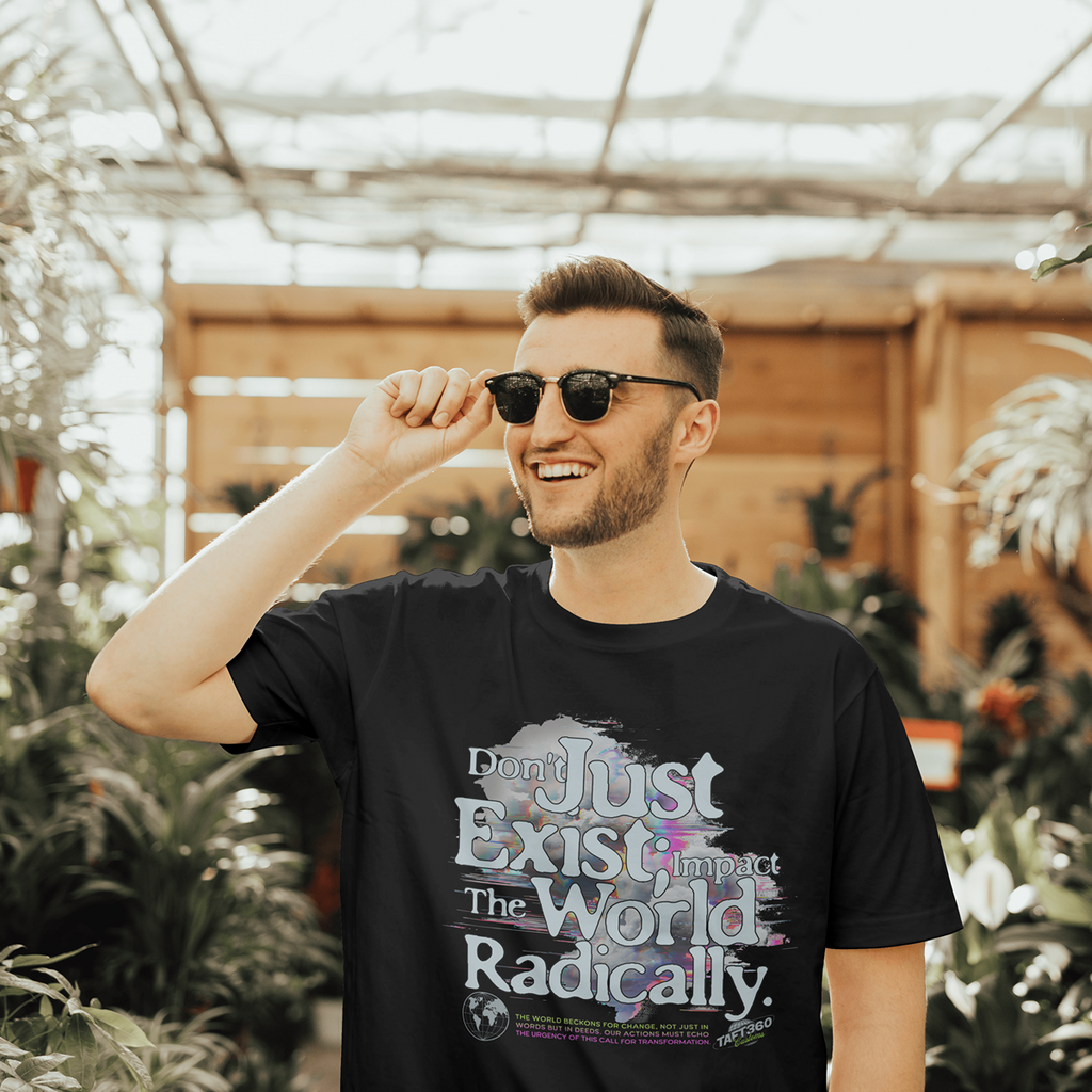 Don't Just Exist: Impact the World Radically - 50/50 cotton/poly t shirt