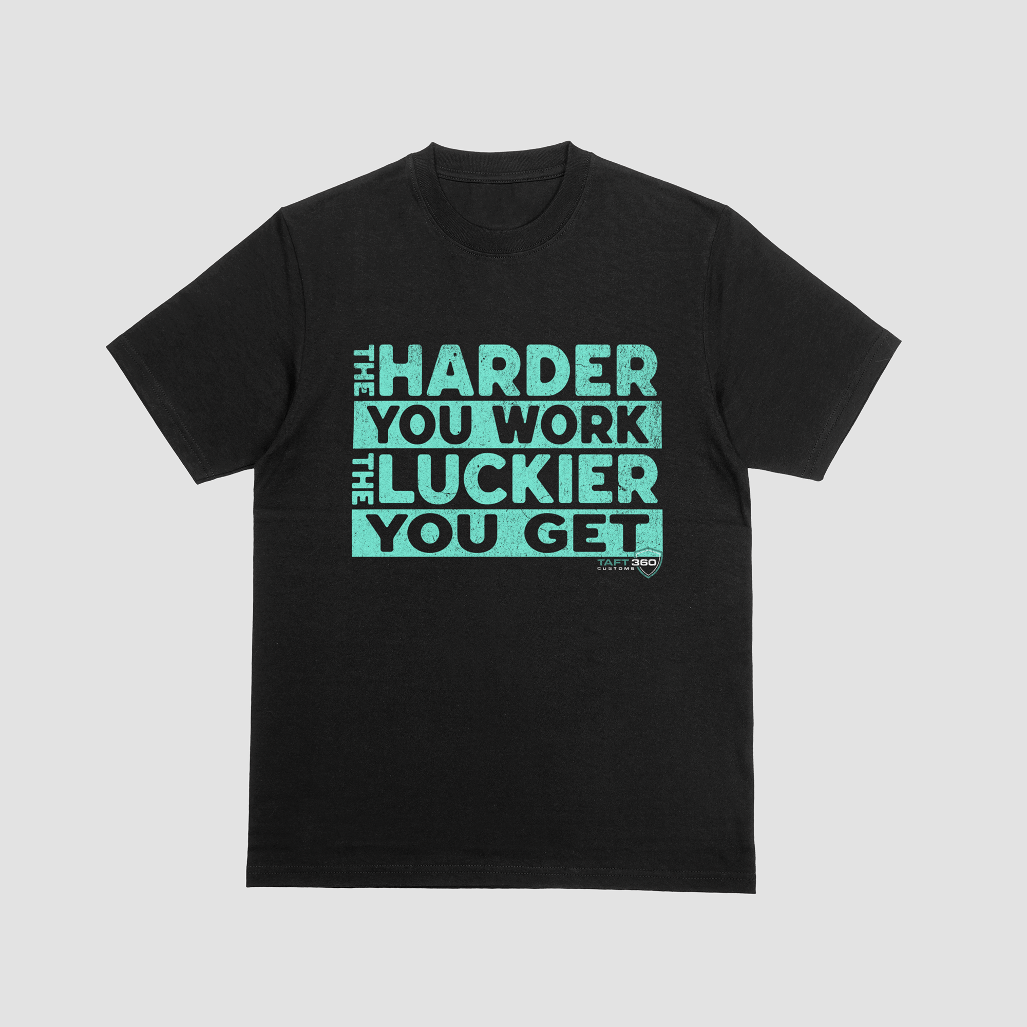 The Harder You Work The Luckier You Get T-Shirt