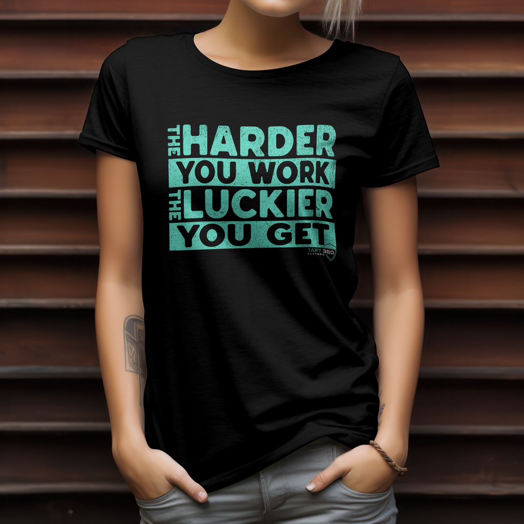 The Harder You Work The Luckier You Get T-Shirt